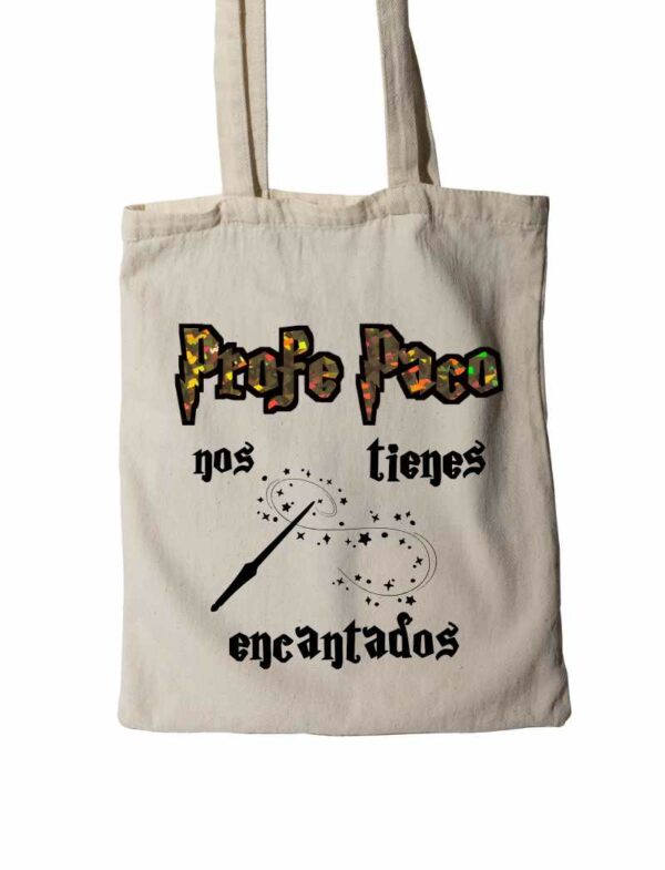 TOTE BAG "NOS TIENES ENCANTADOS" PERSONALIZADA CON EL NOMBRE DEL PROFESOR O PROFESORA